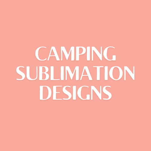 Camping Sublimation Designs