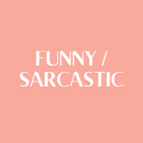 Funny / Sarcastic