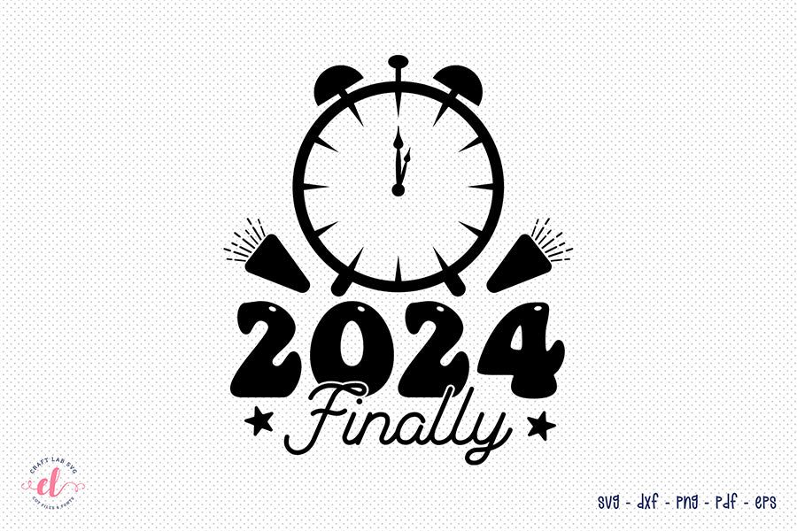 2024 Finally SVG - New Year's Eve Shirt