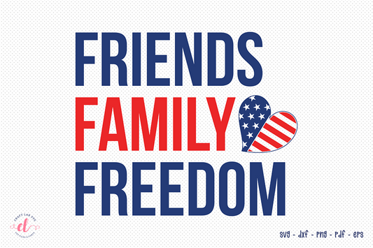 4th of July SVG | Friends Family Freedom