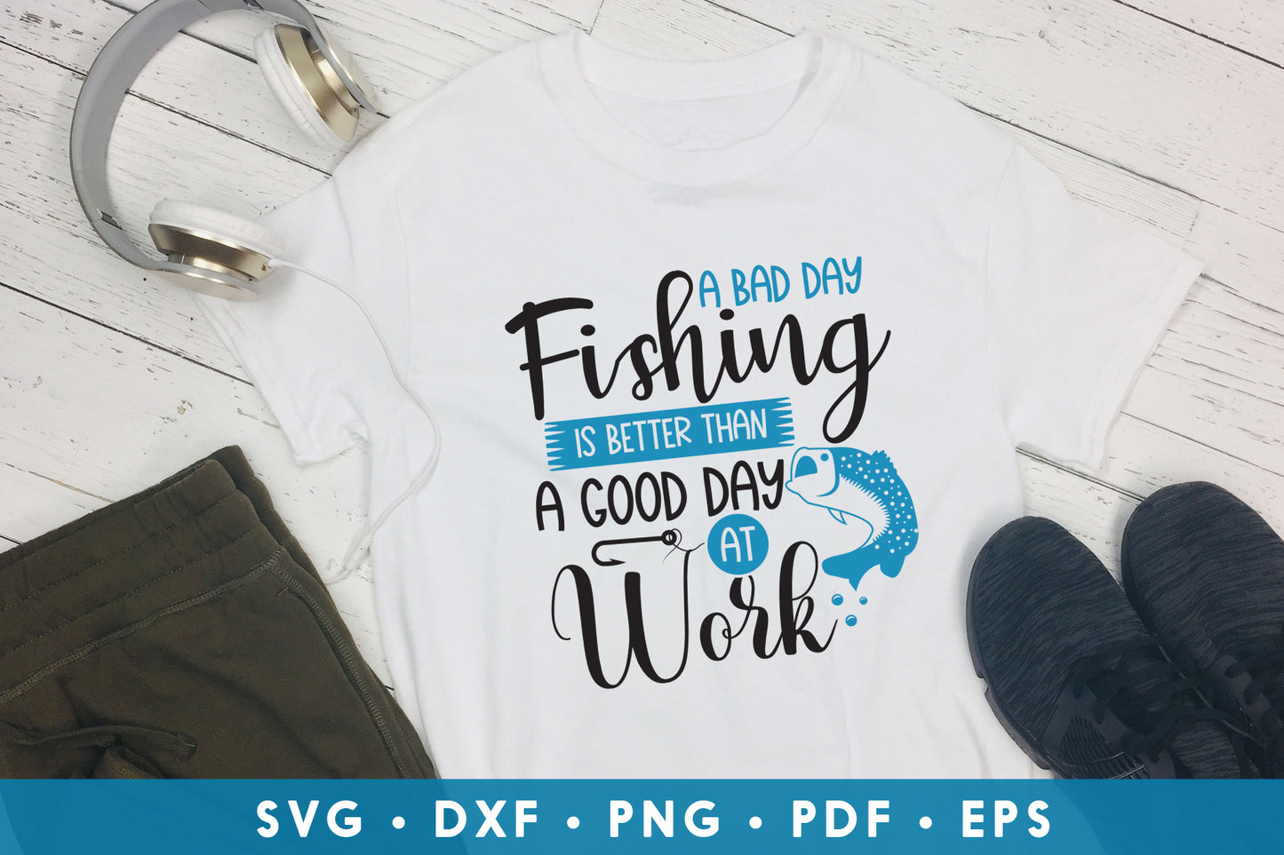 A Bad Day Fishing is Better Than A Good Day at Work SVG