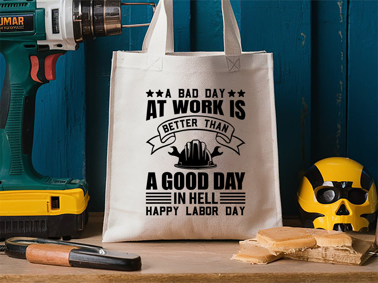 A Bad Day at Work is Better Than A Good Day, Labor Day SVG