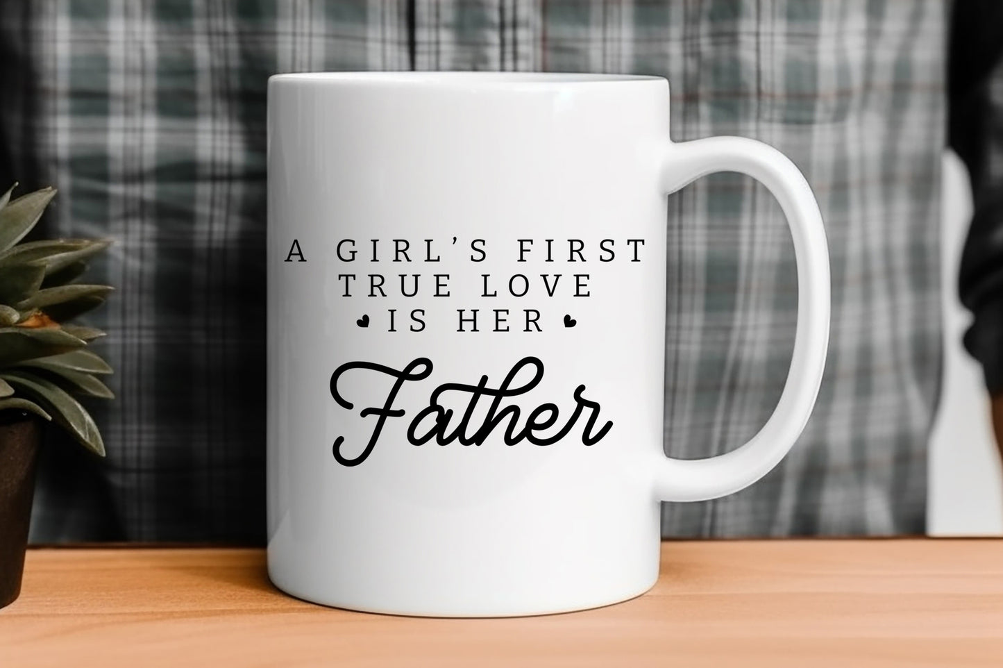 A Girl's First True Love is Her Father SVG File