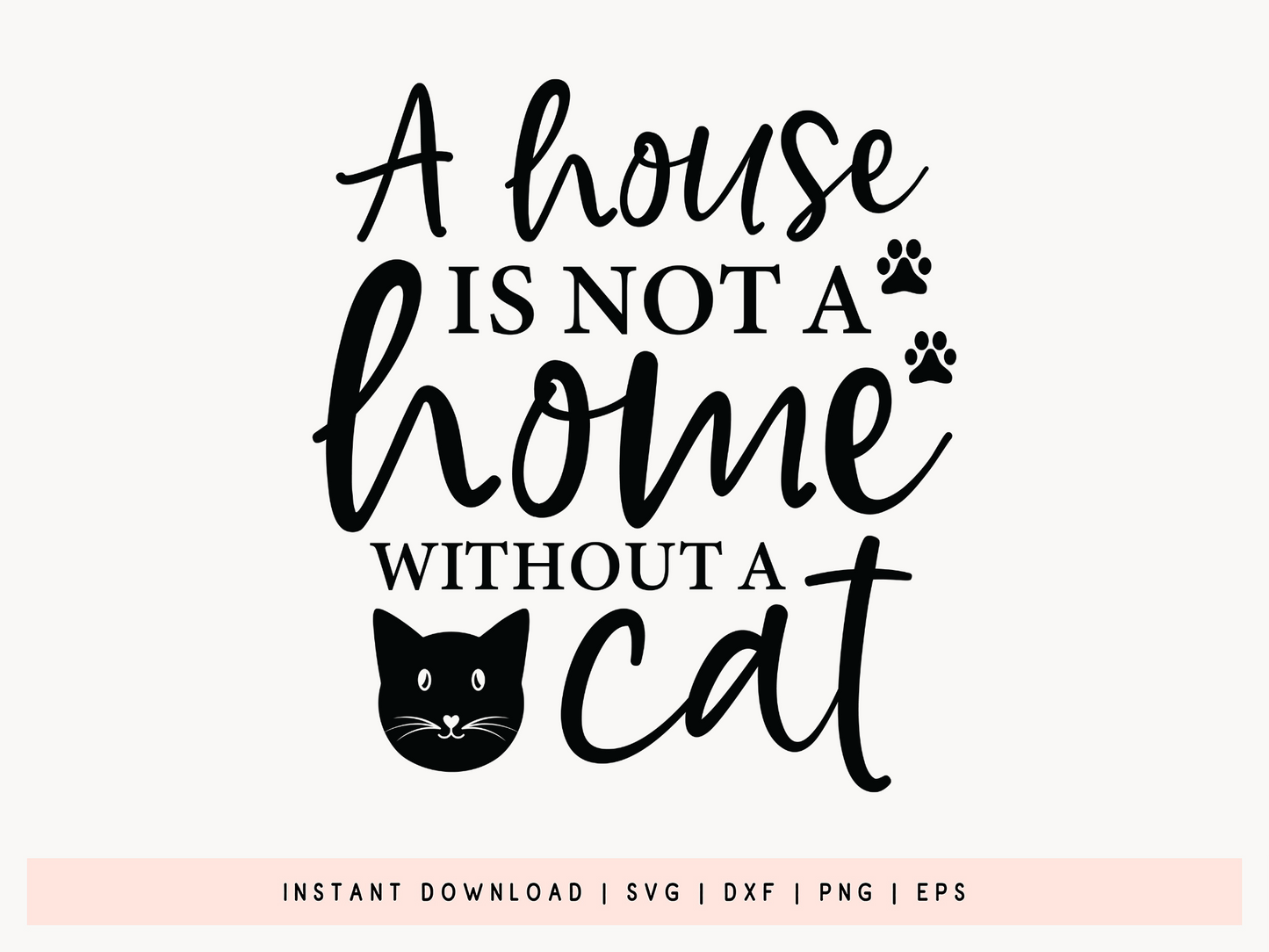 A House is not a Home without a Cat SVG Design