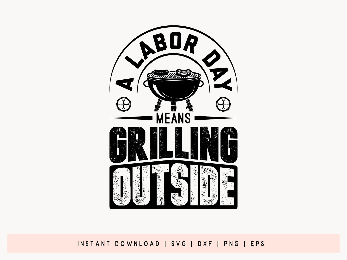 A Labor Day Means Grilling Outside SVG Funny
