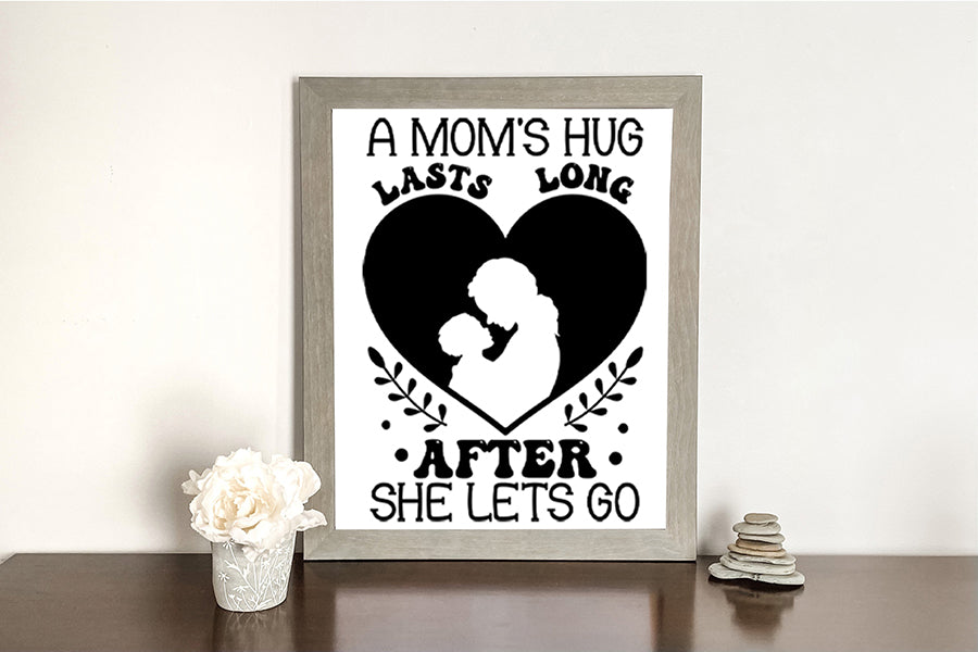 A Mom's Hug Lasts Long, Mothers Day SVG