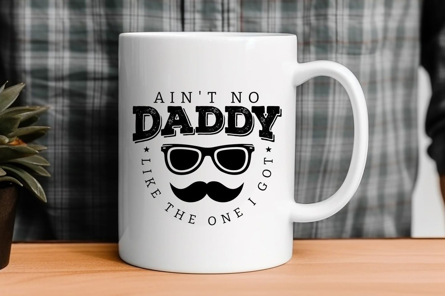 Ain't No Daddy Like the One I Got, Fathers Day Vector SVG