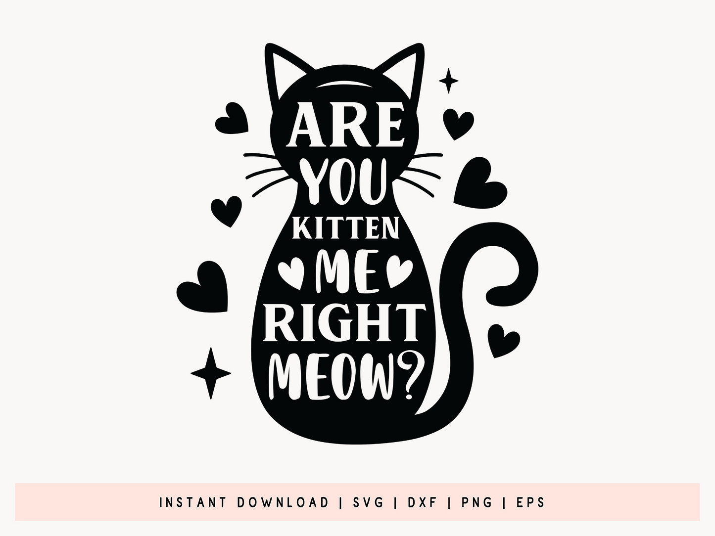 Are You Kitten Me Right Meow, Cute Cat SVG