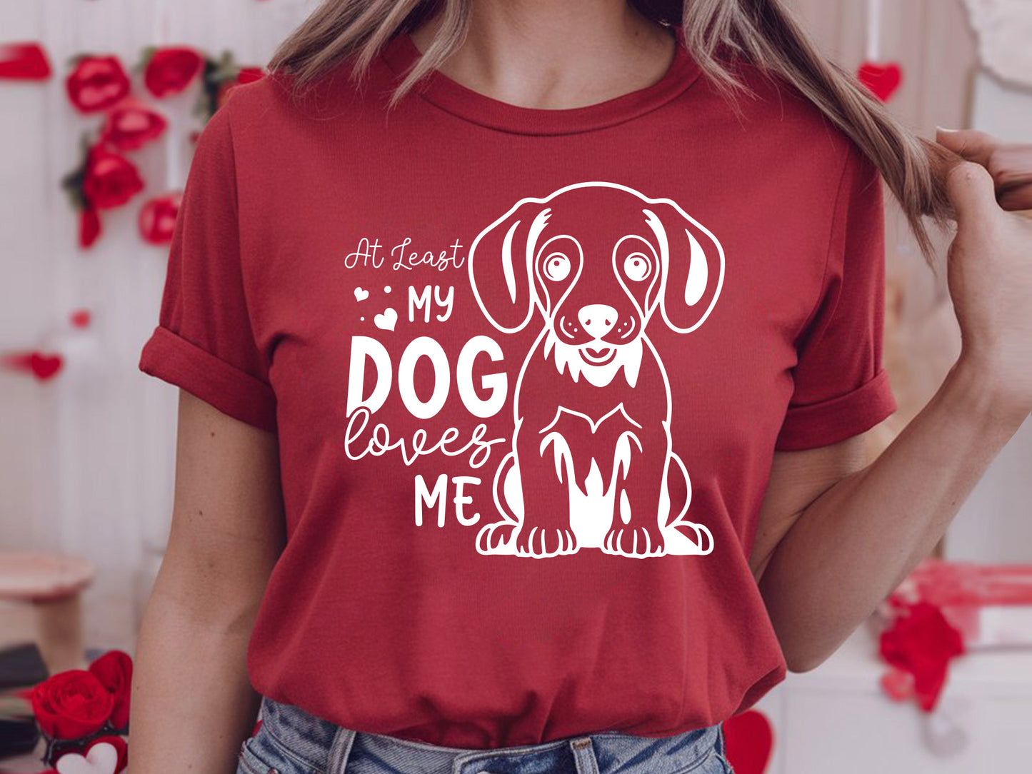 At Least My Dog Loves Me, Anti Valentine SVG Design