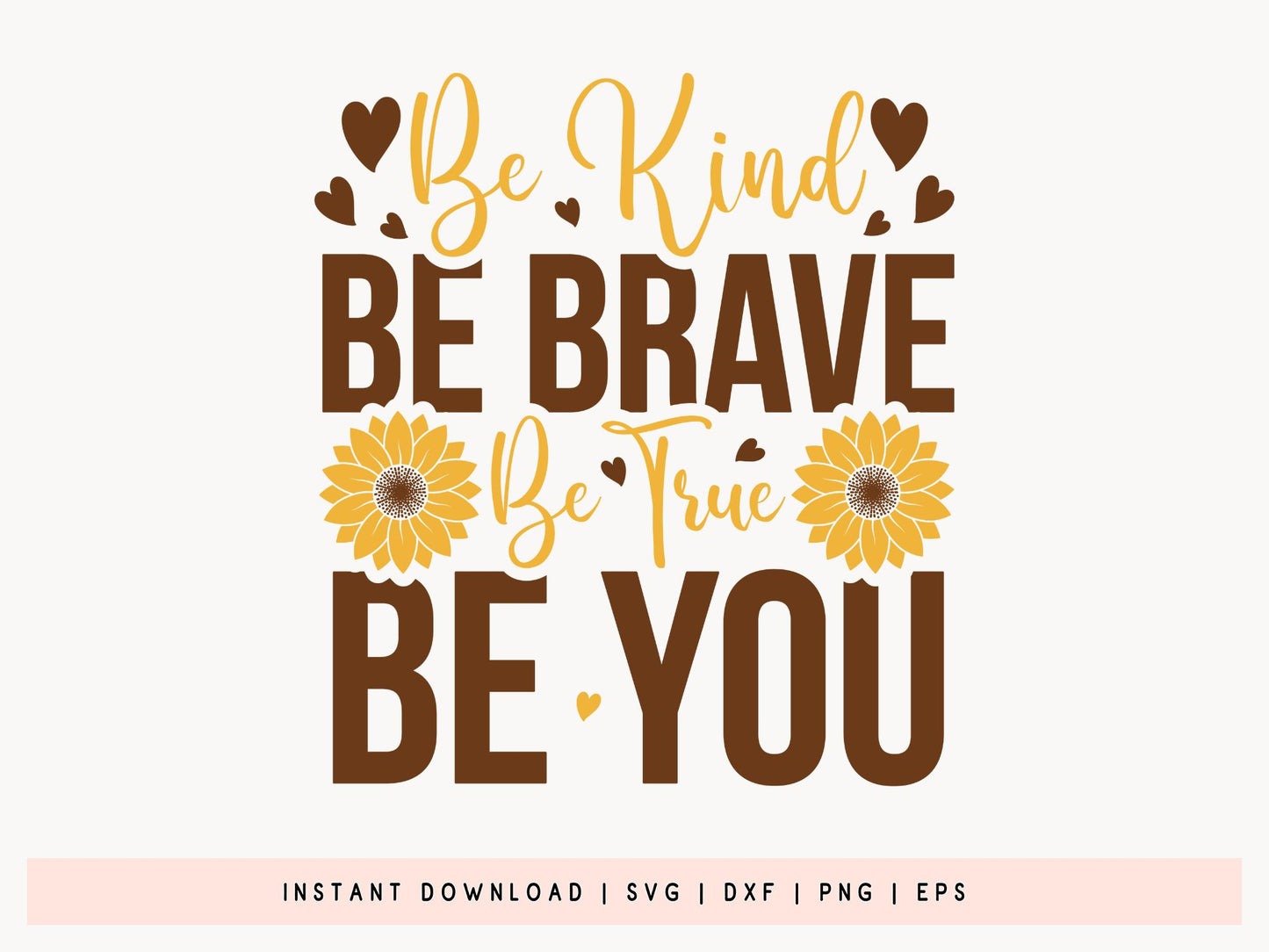 Be Kind Be Brave Be You, Sunflower SVG Vector