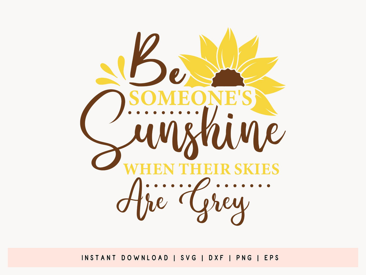 Be Someone's Sunshine, Sunflower Quote SVG