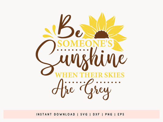 Be Someone's Sunshine, Sunflower Quote SVG