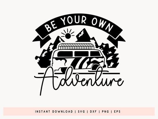 Be Your Own Adventure, Outdoor Life SVG Design