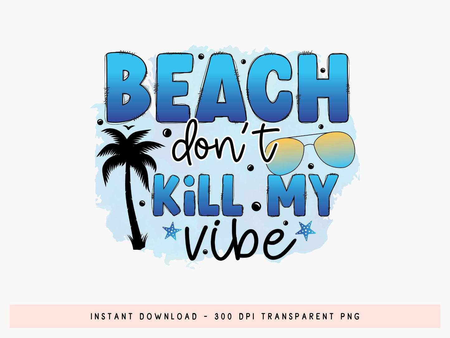 Beach Don't Kill My Vibe PNG Sublimation