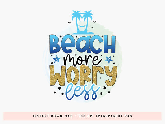Beach More Worry Less Sublimation PNG