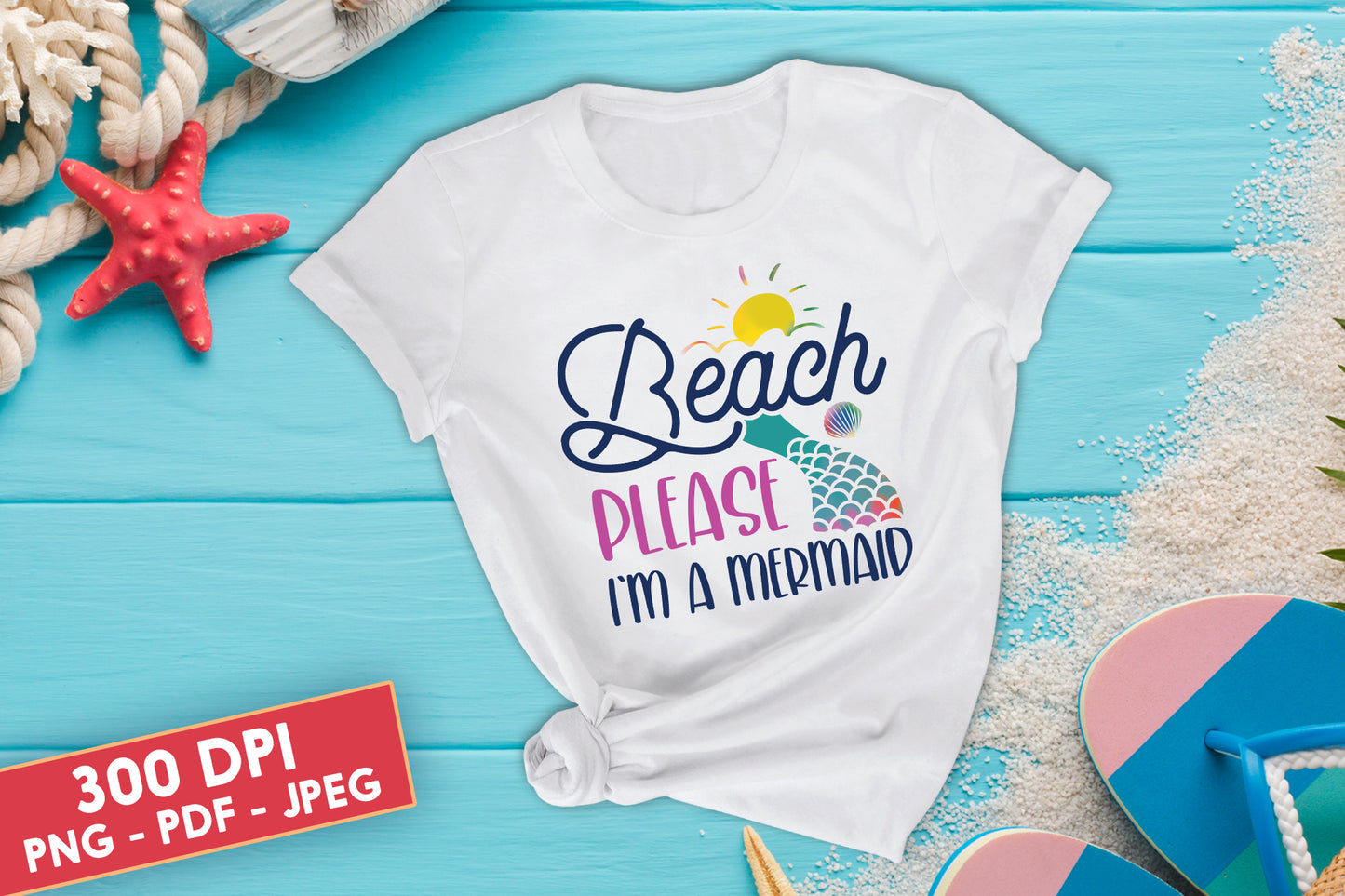 Beach Please I'm A Mermaid, Summer Sublimation