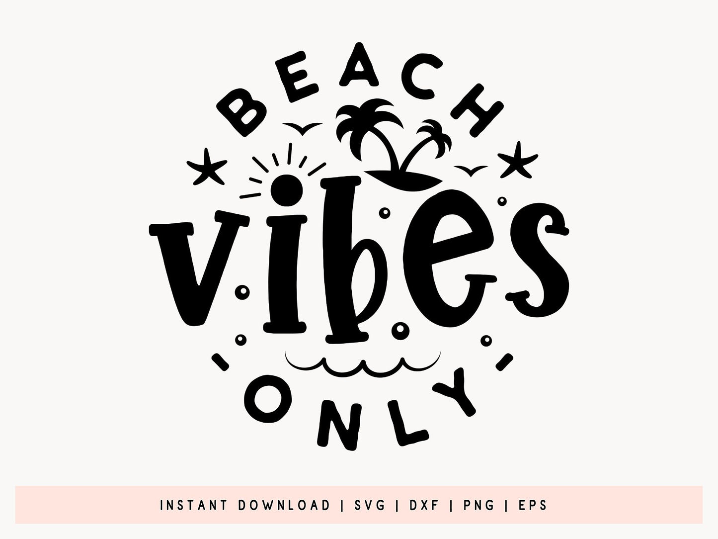 Beach Vibes Only SVG, DXF, EPS, PNG