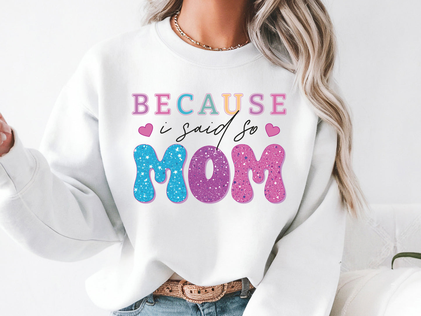 Because I Said So Mom, Mother's Day Sublimation PNG