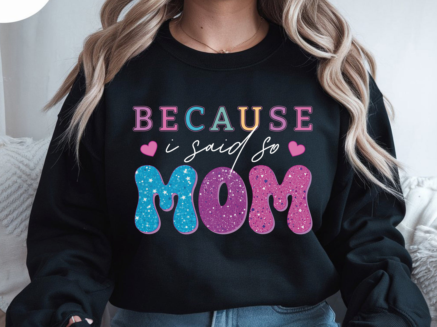 Because I Said So Mom, Mother's Day Sublimation PNG