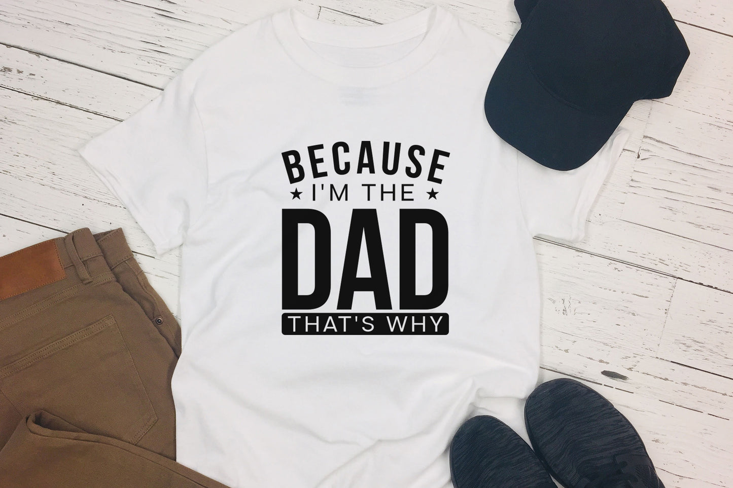 Because I'm the Dad That's Why, Father's Day SVG