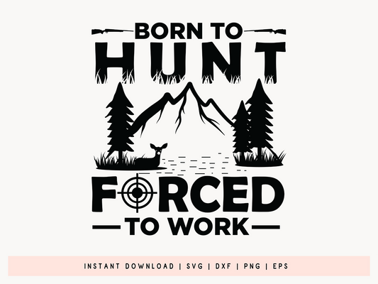 Born to Hunt Forced to Work, Hunting SVG File