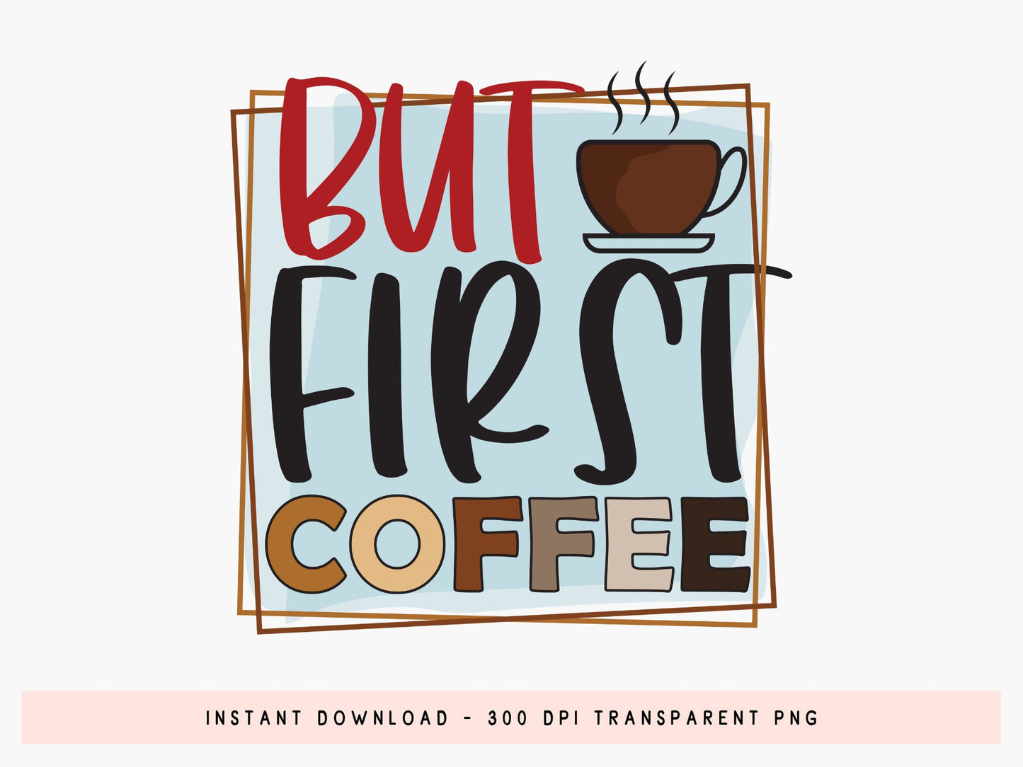But First Coffee Sublimation Design