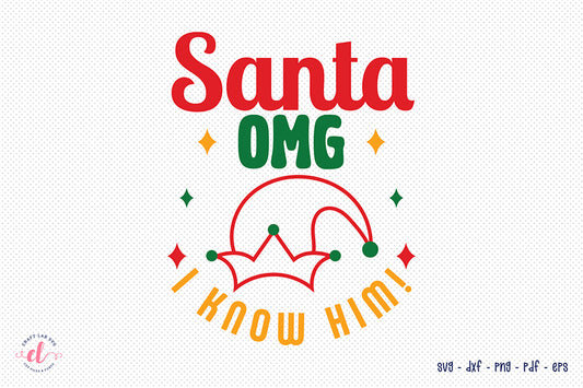 Santa Omg I Know Him - Christmas SVG