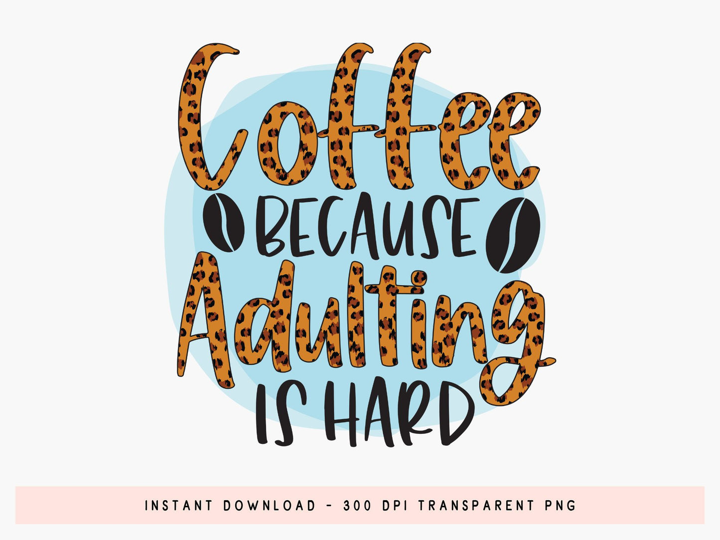 Coffee Because Adulting is Hard Sublimation Funny