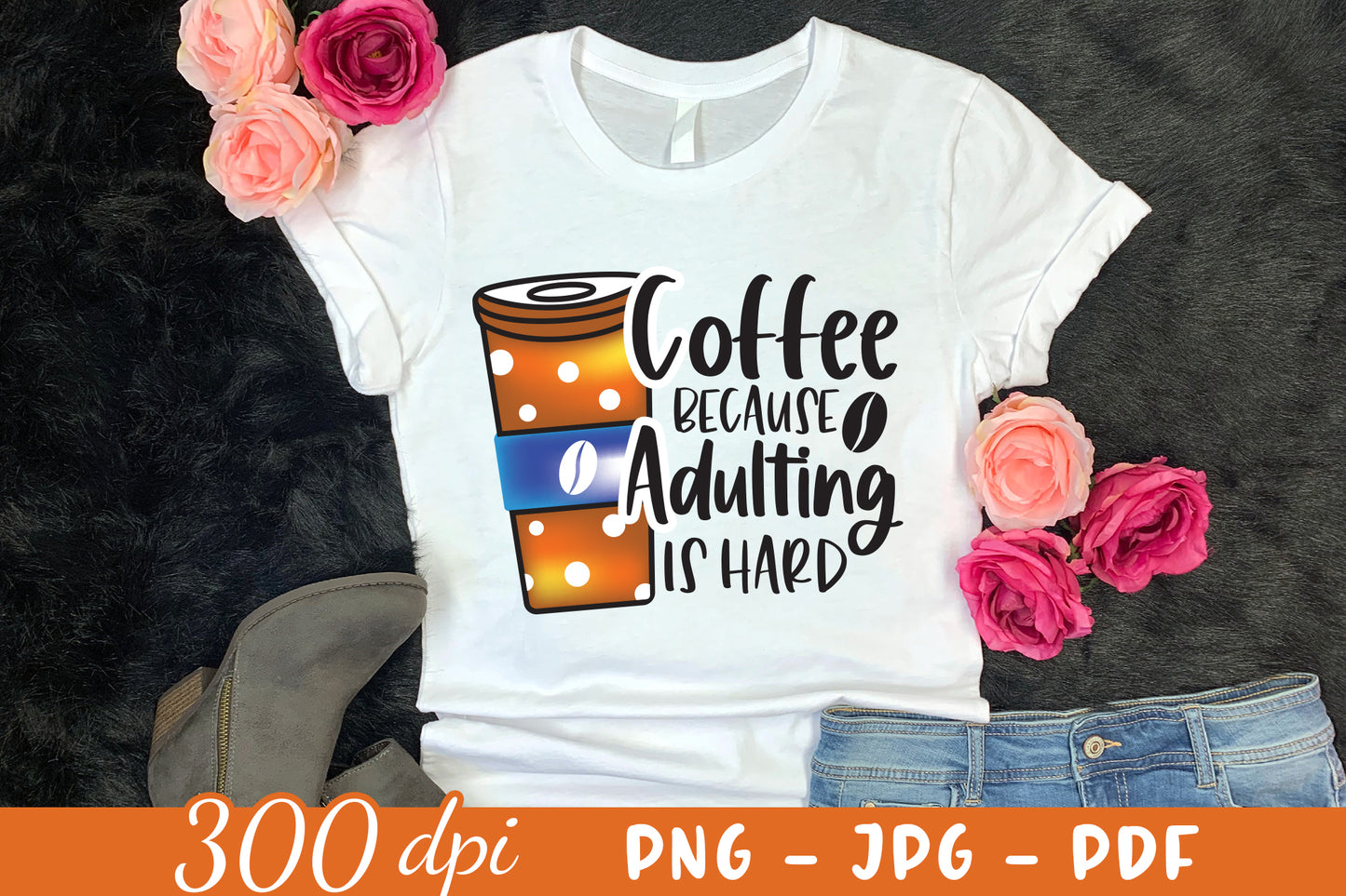 Coffee Because Adulting is Hard Sublimation Transfer