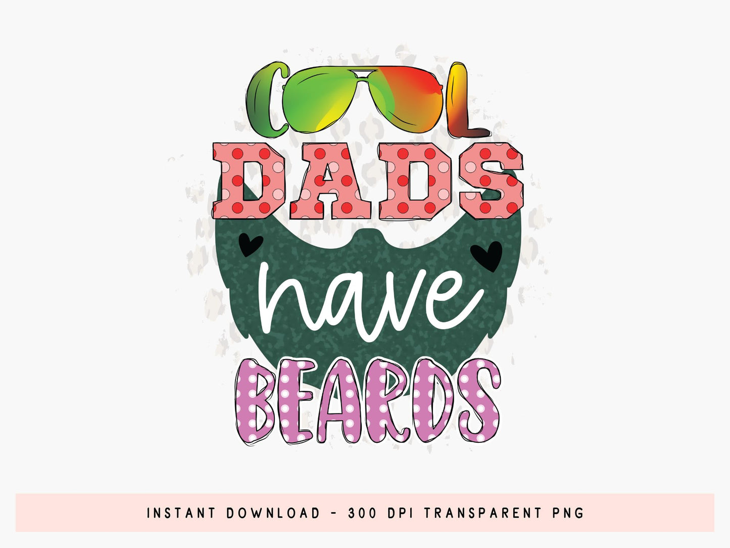 Cool Dads Have Beards, Fathers Day Quote Sublimation