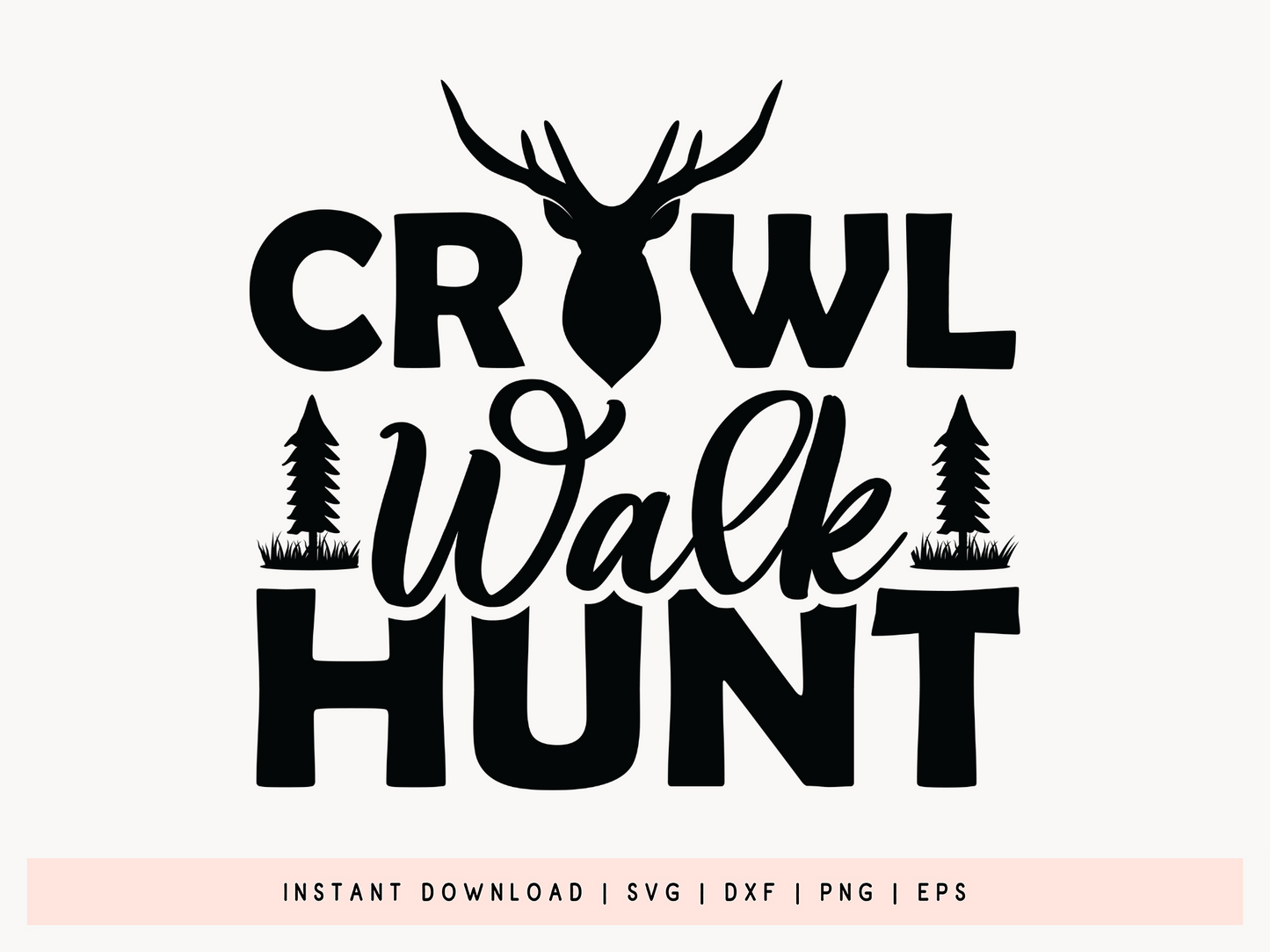 Crawl Walk Hunt, Hunting Life SVG