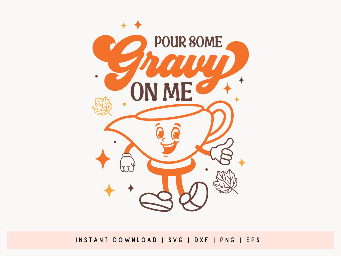 Cute Thanksgiving SVG - Pour Some Gravy On Me