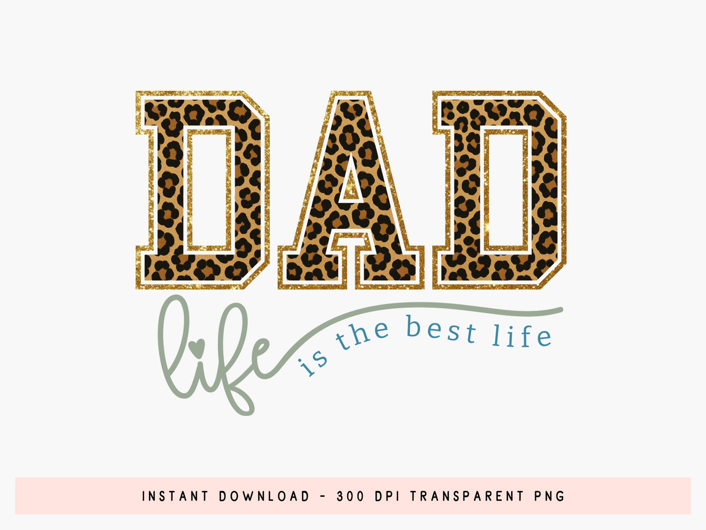 Dad Life is the Best Life, Fathers Day Quote Sublimation