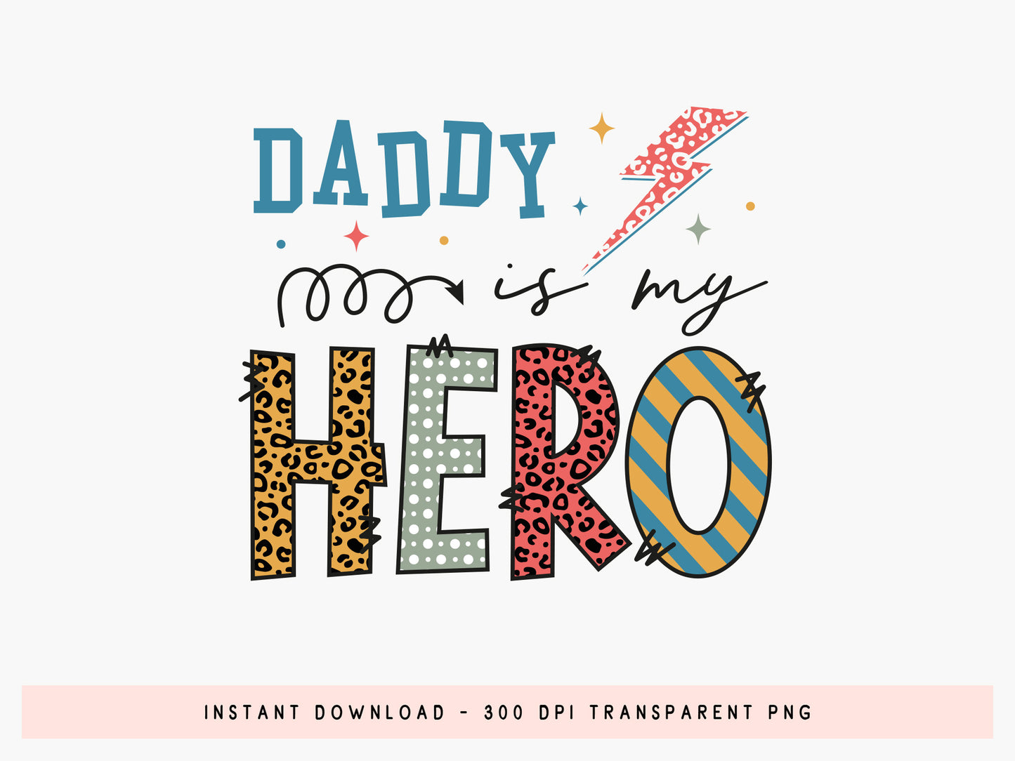 Daddy Is My Hero, Fathers Day Sublimation PNG
