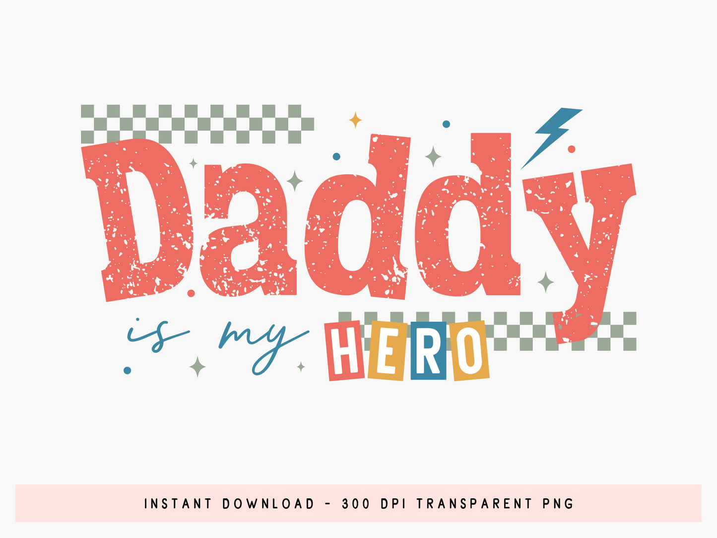 Daddy is My Hero, Father's Day Sublimation