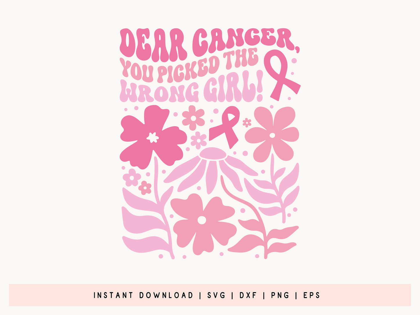 Dear Cancer You Picked the Wrong Girl Floral SVG