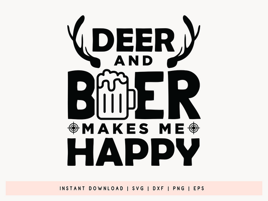 Deer and Beer Makes Me Happy, Hunting SVG