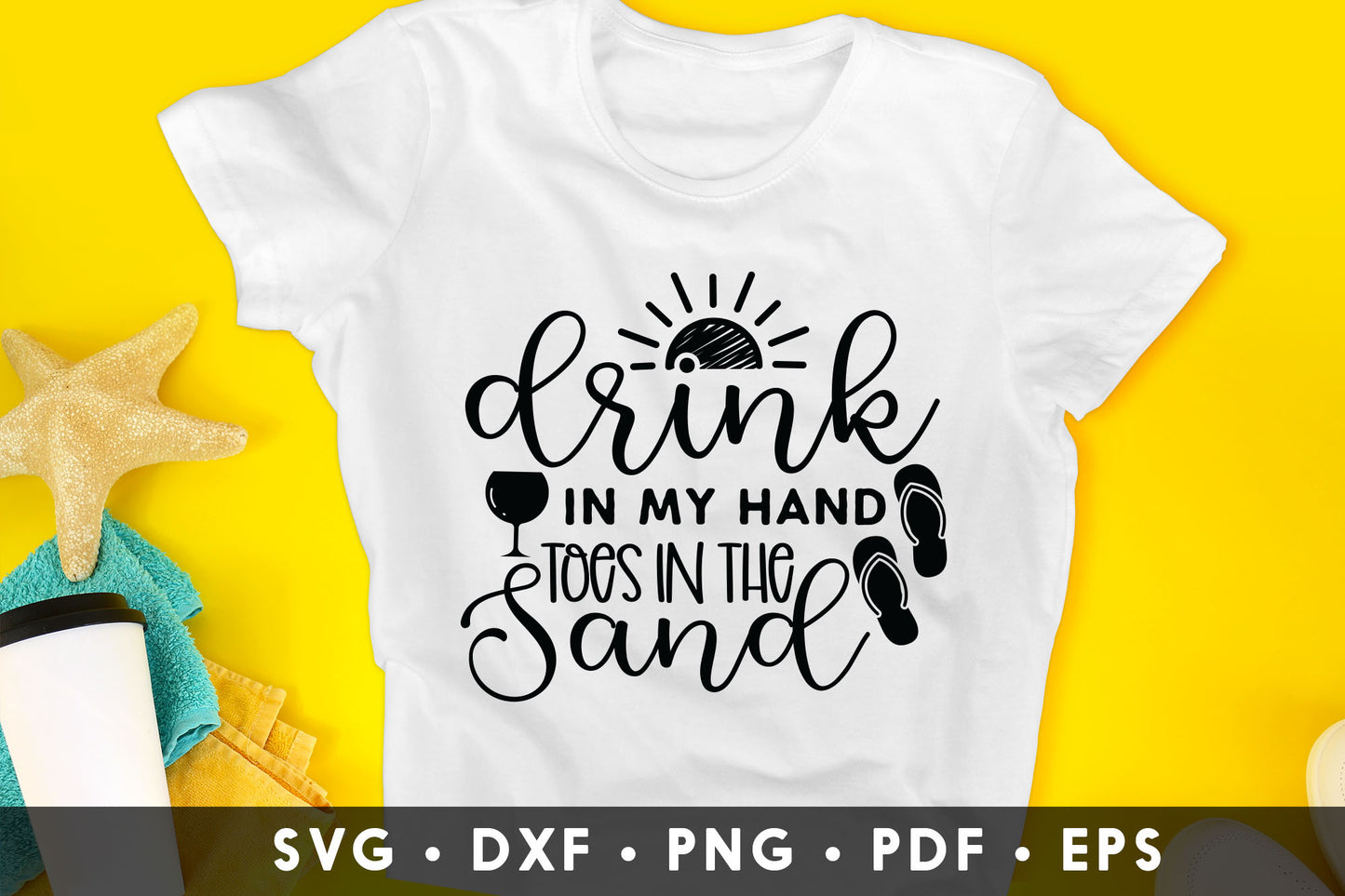 Drink in My Hand Toes in the Sand, Funny Beach SVG