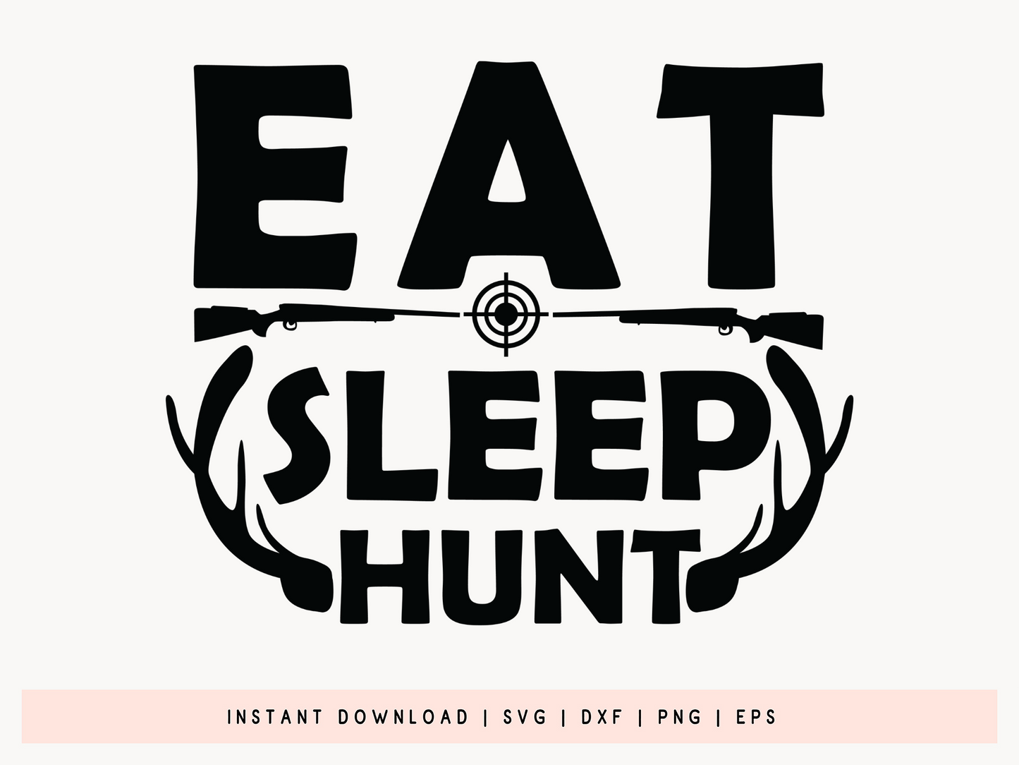 Eat Sleep Hunt Repeat, Hunting SVG Cut File