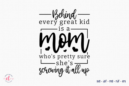 Every Great Kid is a Mom - Mother's Day SVG