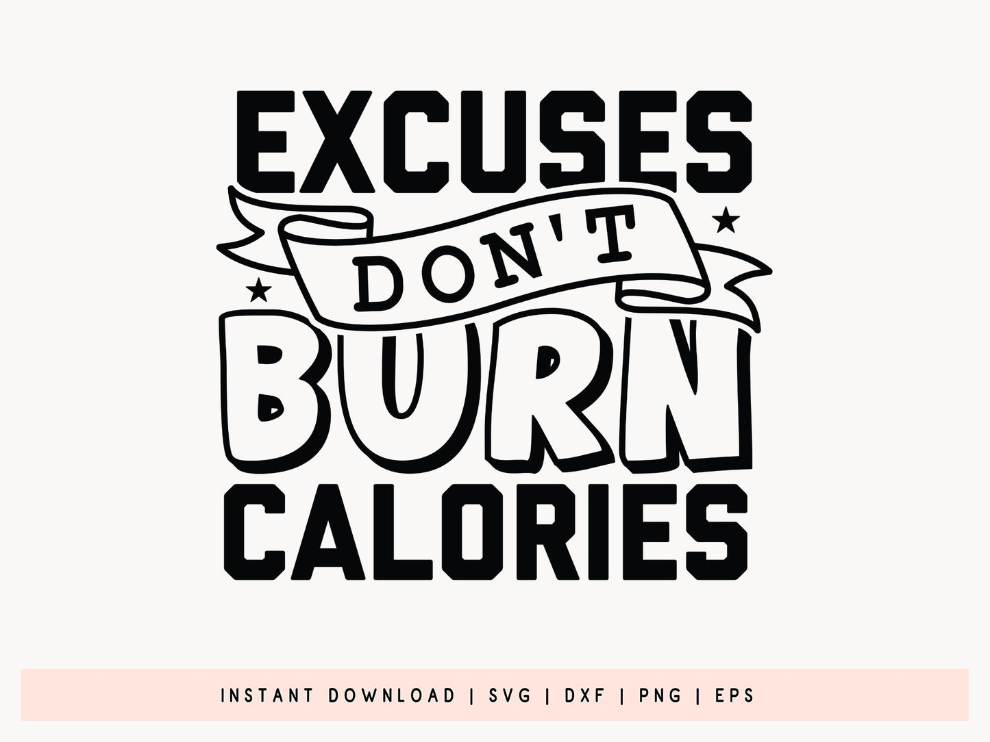 Excuses Don't Burn Calories, Cute Workout SVG