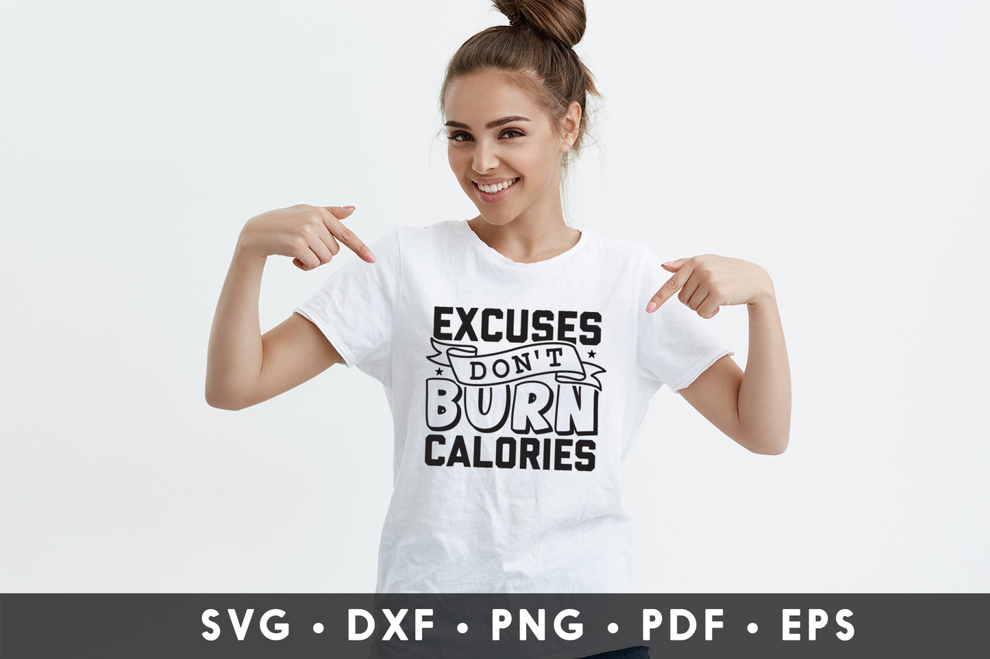 Excuses Don't Burn Calories, Cute Workout SVG