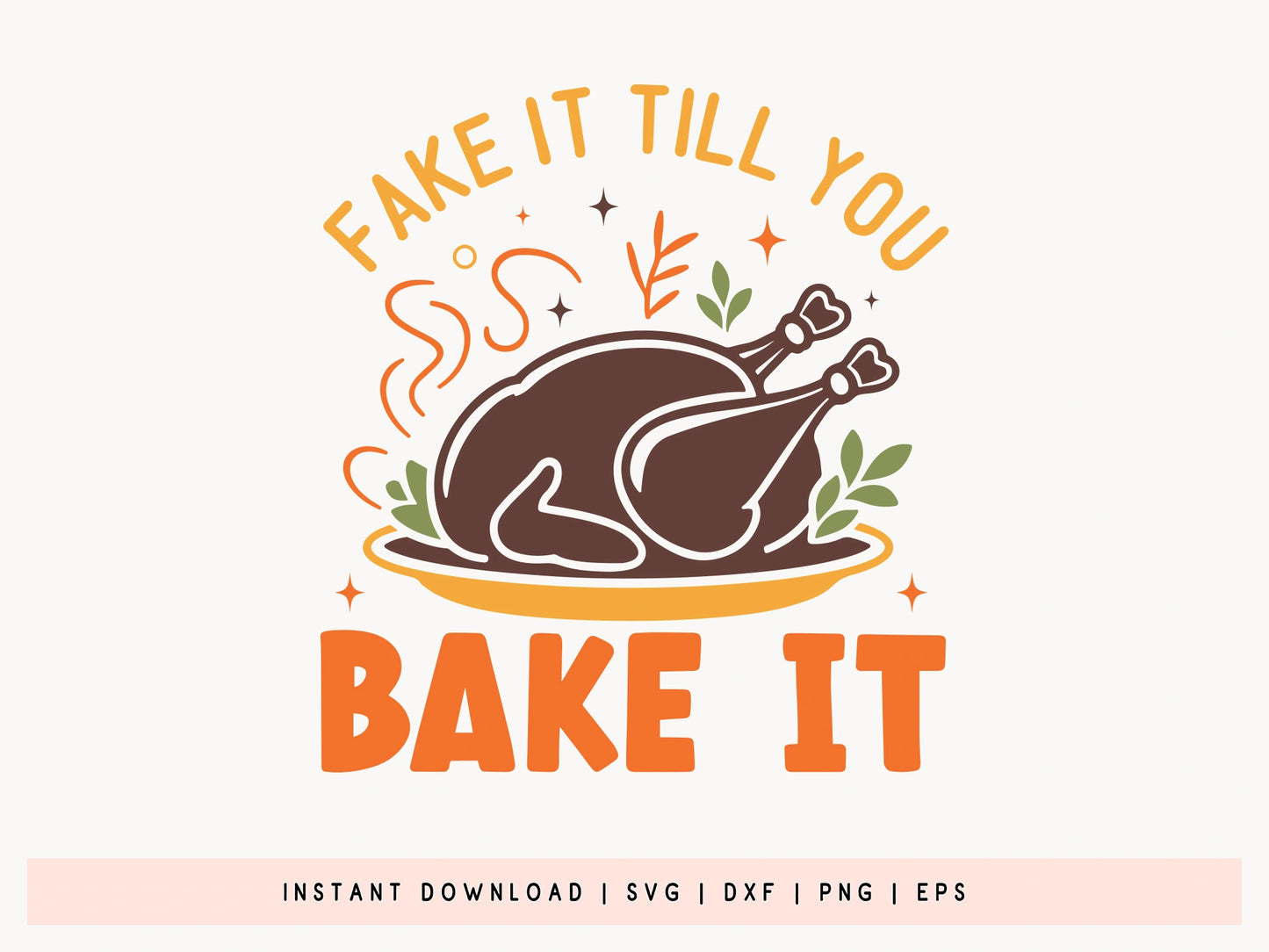 Fake It Till You Bake It - Thanksgiving SVG File