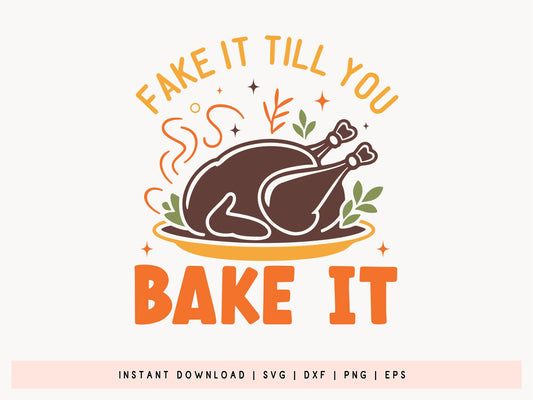 Fake It Till You Bake It - Thanksgiving SVG File