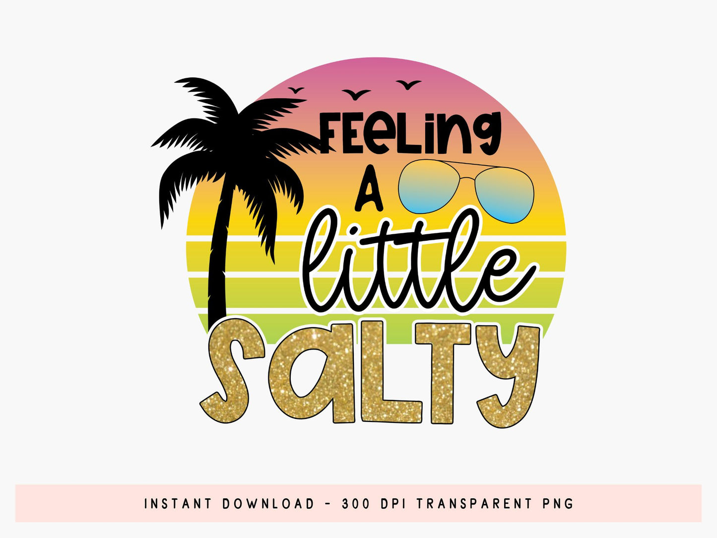 Feeling A Little Salty, Beach PNG Sublimation