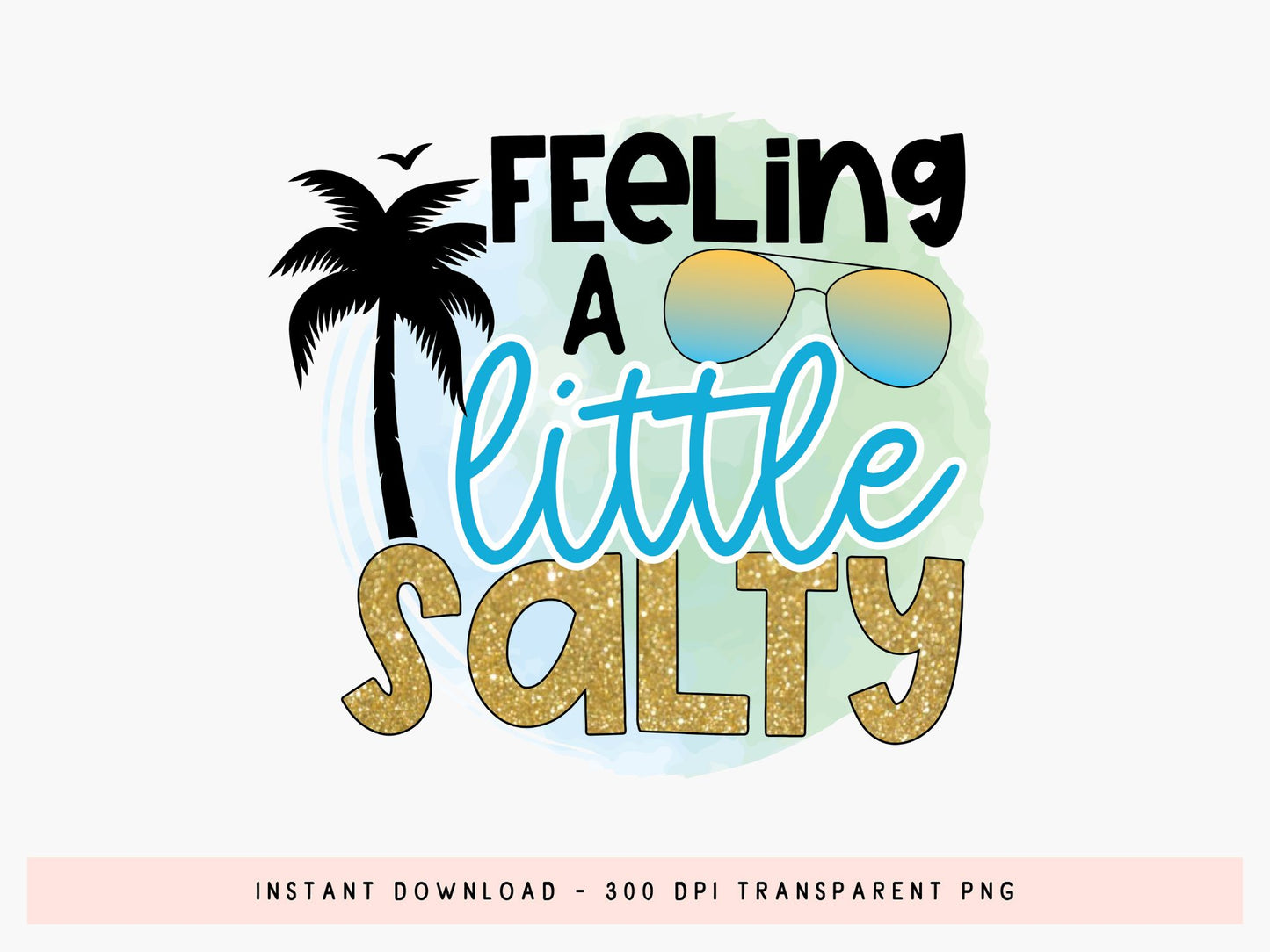 Feeling A Little Salty, Beach Sublimation Design