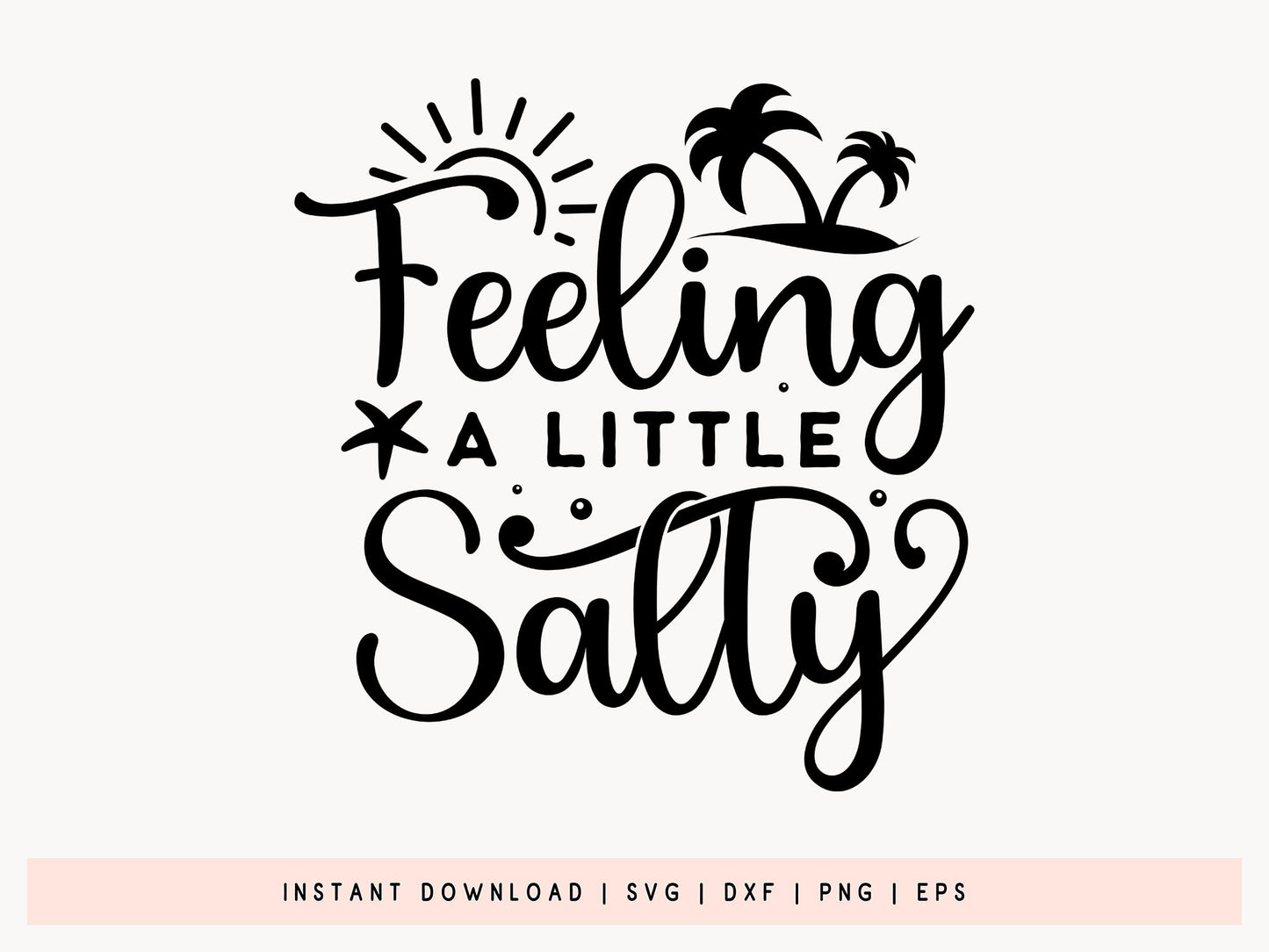 Feeling A Little Salty, Cricut Beach SVG