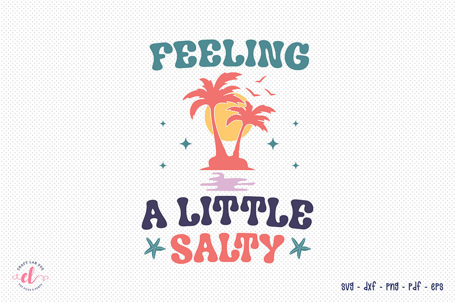 Feeling a Little Salty - Retro Summer SVG