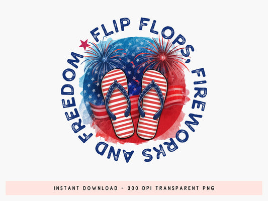 Flip Flops Fireworks and Freedom, Fourth of July PNG