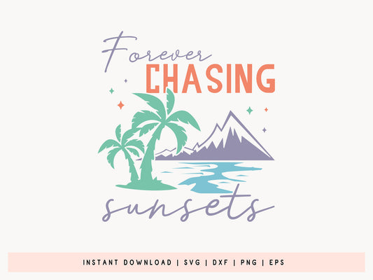 Forever Chasing Sunsets, Summer SVG Quote
